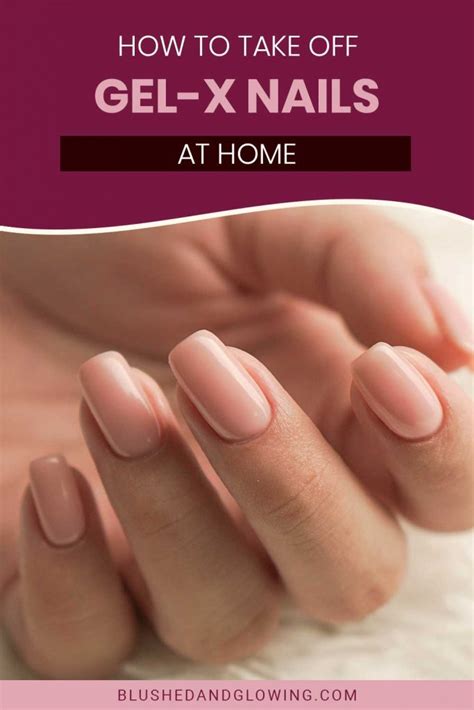 How To Take Off Gel-X Nails At Home - Blushed And Glowing