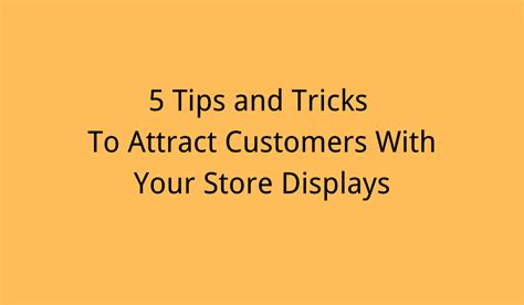5 Tips and Tricks To Attract Customers With Your Store Displays ...