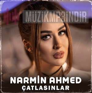 Narmin Ahmed Çatlasınlar Mp3 İndir Dinle - Mp3 İndir Dur