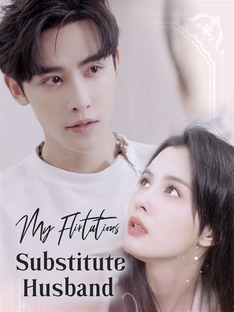 My Flirtatious Substitute Husband - Episode 34 Drama & Playlet Online
