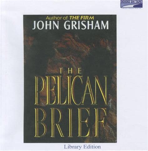 The Pelican Brief (Unabridged) - John Grisham: 9780736689113 - AbeBooks