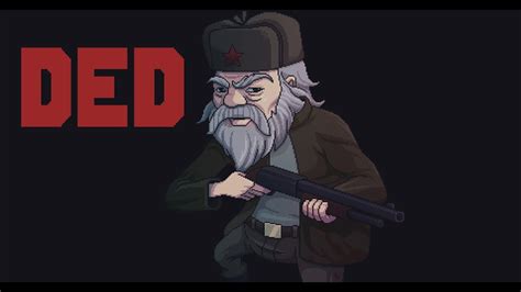 FREE IN STEAM - DED - Дед-беспредельщик - YouTube