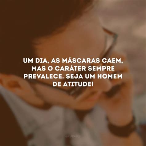 Frases De Homem Com Atitude - 40 frases de homem de atitude que trazem ótimas reflexões