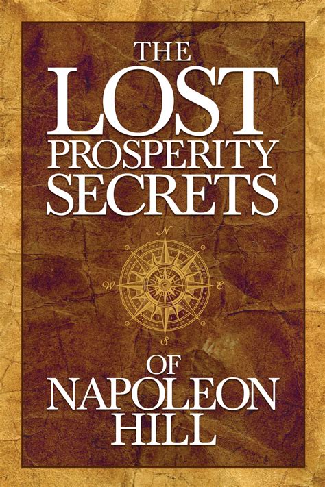 The Lost Prosperity Secrets of Napoleon Hill : Newly Discovered Advice