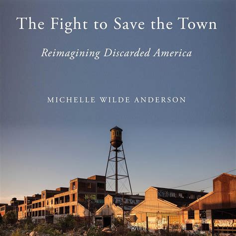 The Fight to Save the Town: Reimagining Discarded America: Anderson