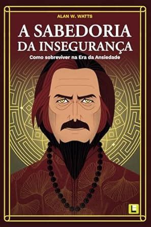 Como Sobreviver Na Era Da Ansiedade - Amazon.com: A Sabedoria da Insegurança: Como Sobreviver na Era da ...