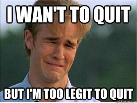 25 Funny Memes To Help You Quit In Style - SayingImages.com