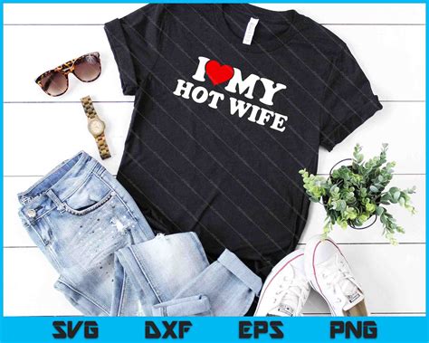 I Love My Hot Wife SVG PNG Cutting Printable Files – creativeusarts