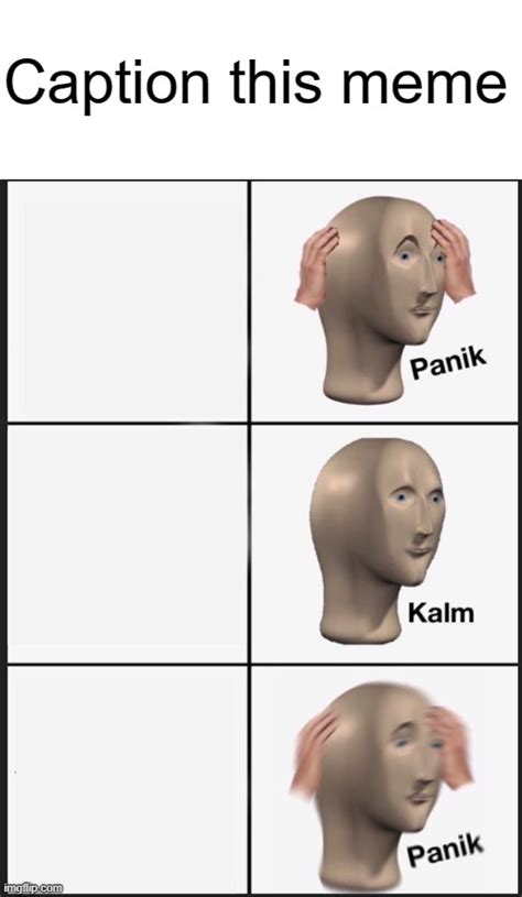 Panik Kalm Panik Meme - Imgflip