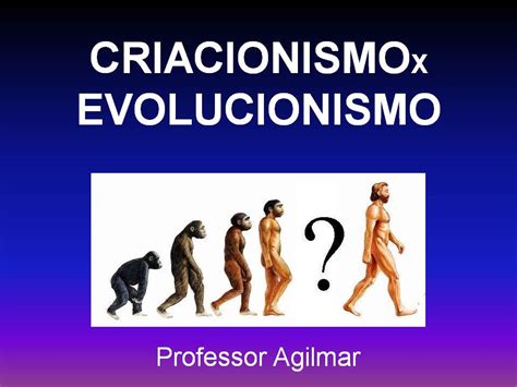 Diferença Entre Criacionismo E Evolucionismo - Professor Agilmar: Você sabe qual é a diferença entre Criacionismo e ...