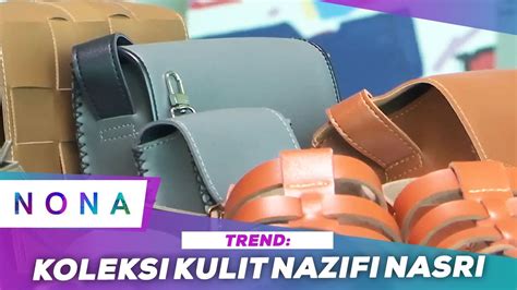 nona trend koleksi kulit nazifi nasri youtube