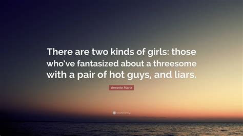 Annette Marie Quote: “There are two kinds of girls: those who’ve