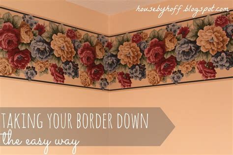 The EASY Way to Take Down a Border! - House by Hoff | Removing old wallpaper, Taking off ...