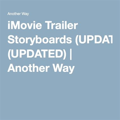 iMovie Trailer Storyboards (UPDATED) | Storyboard, Trailer, New trailers
