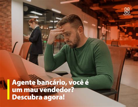 agente bancario voce  um  vendedor descubra agora