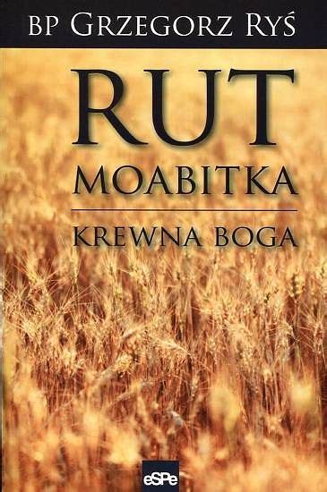 RUT MOABITKA. Krewna Boga - Bp Grzegorz Ryś - książki religijne ...