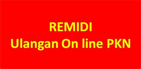 Daftar Peserta Remidi Ulangan On-line PKN - Hubungan Internasional