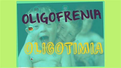 Oligofrenia y Oligotimia by Gaby Saavedra Velez on Prezi