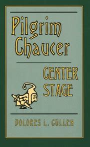 Pilgrim Chaucer: Center Stage : Dolores L. Cullen : Free Download, Borrow, and Streaming ...