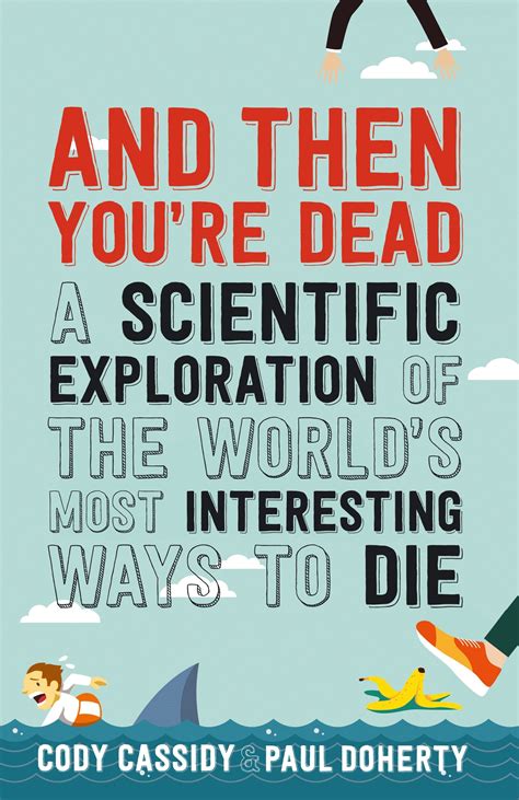And Then You're Dead: A Scientific Exploration of the World's Most
