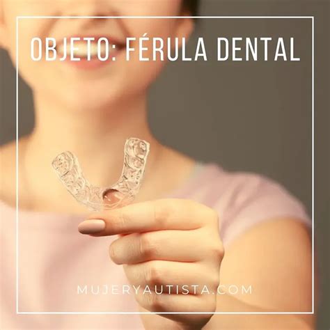 La férula dental - MUJER Y AUTISTA - SARA CODINA
