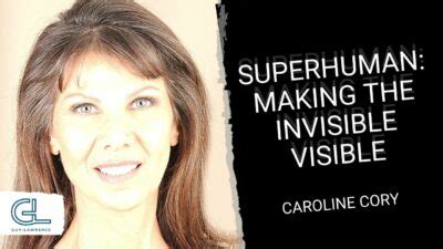 Superhuman: Making The Invisible Visible | Caroline Cory - Guy Lawrence