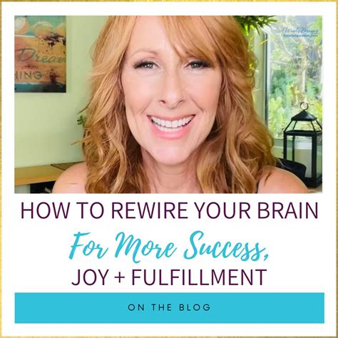 How To Rewire Your Brain For More Success, Joy + Fulfillment