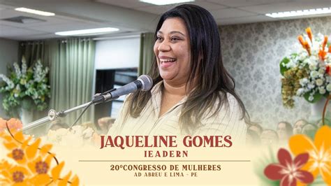 Jaqueline Gomes X Video - Jaqueline Gomes - 20º Congresso de Mulheres - IEADERN - 16/07/2024 ...