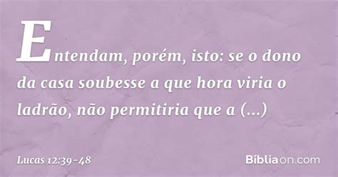 Lucas 12 39 48 - Lucas 12:39-48 - Bíblia