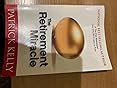 The Retirement Miracle: Patrick Kelly: 9780983361503: Amazon.com: Books