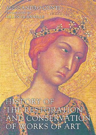 A History of the Restoration and Conservation of Works of Art ...