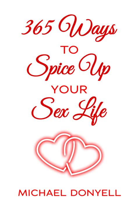 365 Ways To Spice UP Your Sex Life eBook by Michael Donyell - EPUB