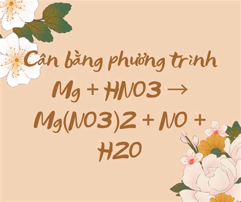 Cân bằng phương trình Mg + HNO3 → Mg(NO3)2 + NO + H2O
