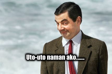 Meme Creator - Uto-uto naman ako.......