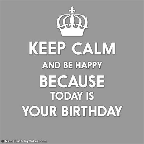 Keep Calm And Be Happy - Its Your Birthday