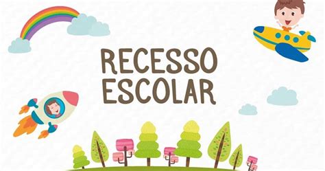 O Que É Recesso Escolar - Blog da Escola Benedito Tolosa: RECESSO ESCOLAR DE 24 a 28/08/2020