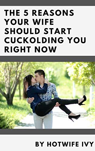 The 5 Reasons Your Wife Should Start Cuckolding You Right Now eBook