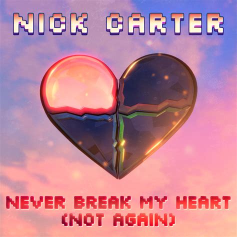 Never Break My Heart (Not Again) Out NOW