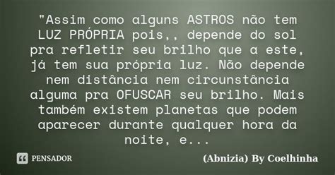 "Assim como alguns ASTROS não tem... (Abnizia) By Coelhinha - Pensador