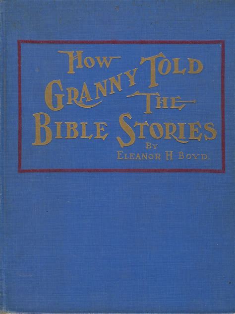 HOW GRANNY TOLD THE BIBLE STORIES von BOYD, Eleanor H.: (1921) Signatur