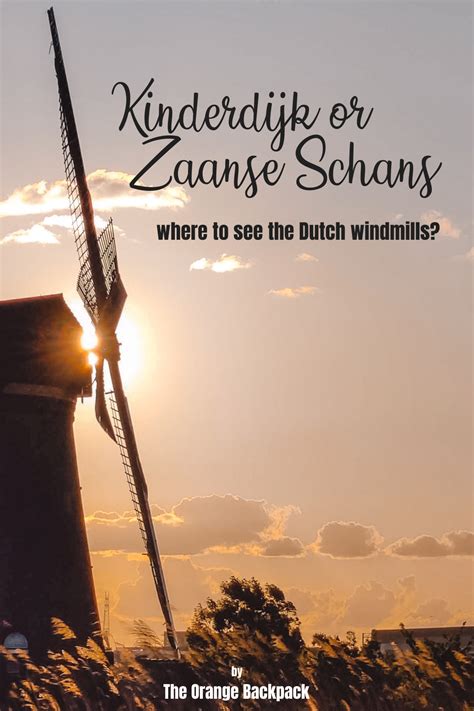 Kinderdijk of zaanse schans waar kan je het beste windmolens bezoeken