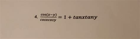Solved cos(x-Y) = 1 + tanxtany cosxcosy | Chegg.com