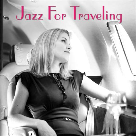 Jazz For Traveling - Compilation by Various Artists | Spotify