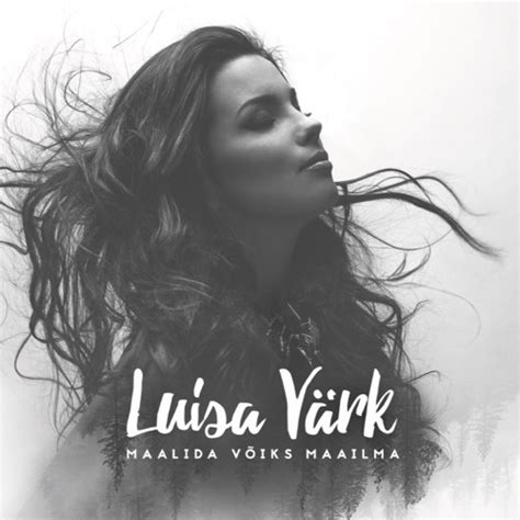 Stream Maalida võiks maailma by Luisa Vark | Listen online for free on ...