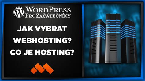Jak Vybrat Webhosting pro Web? Co je Webhosting? - Jak na WordPress Pro ...