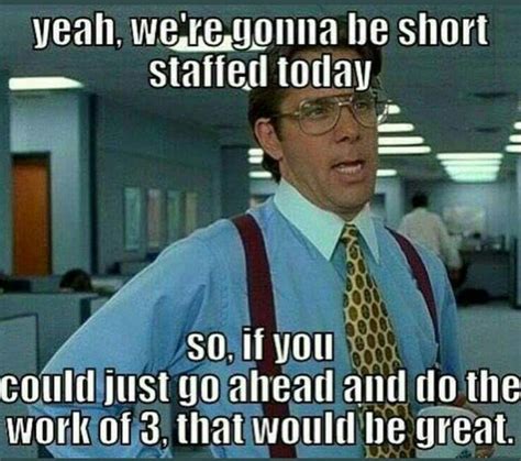 Short staffed overworked | Work humor, Nurse humor, Work memes