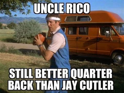 22 Meme Internet: uncle rico still better quarter back than jay cutler ...