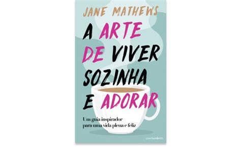 A Arte De Viver Sozinha E Adorar - Jane Mathews sobre a solidão: “Viver sozinha não é estar só”