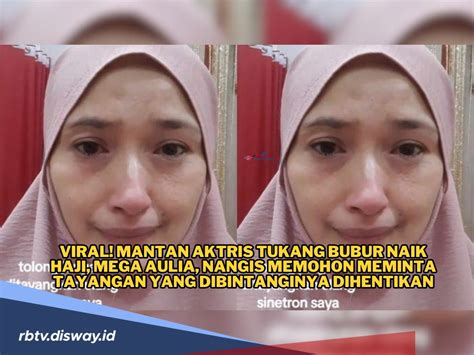 Mega Aulia Mantan Bintang Sinetron Tukang Bubur Naik Haji Menangis ...