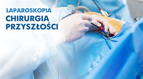 Laparoskopia – co to takiego? | dlazdrowia24.pl